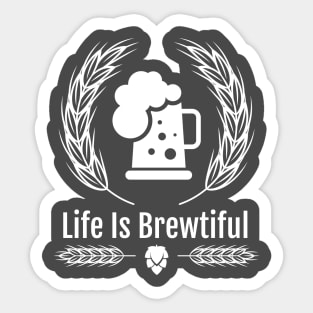 Life is Brewtiful Sticker